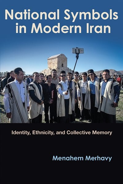 National Symbols In Modern Iran by Menahem Merhavy, Hardcover | Indigo Chapters
