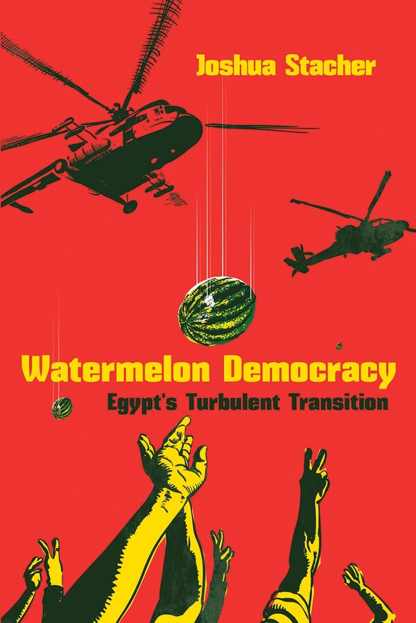 Watermelon Democracy by Joshua Stacher, Hardcover | Indigo Chapters