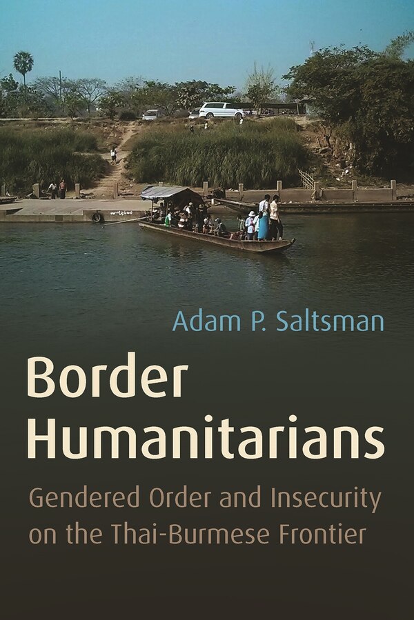 Border Humanitarians by Adam Saltsman, Paperback | Indigo Chapters