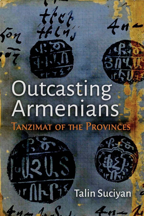 Outcasting Armenians by Talin Suciyan, Hardcover | Indigo Chapters