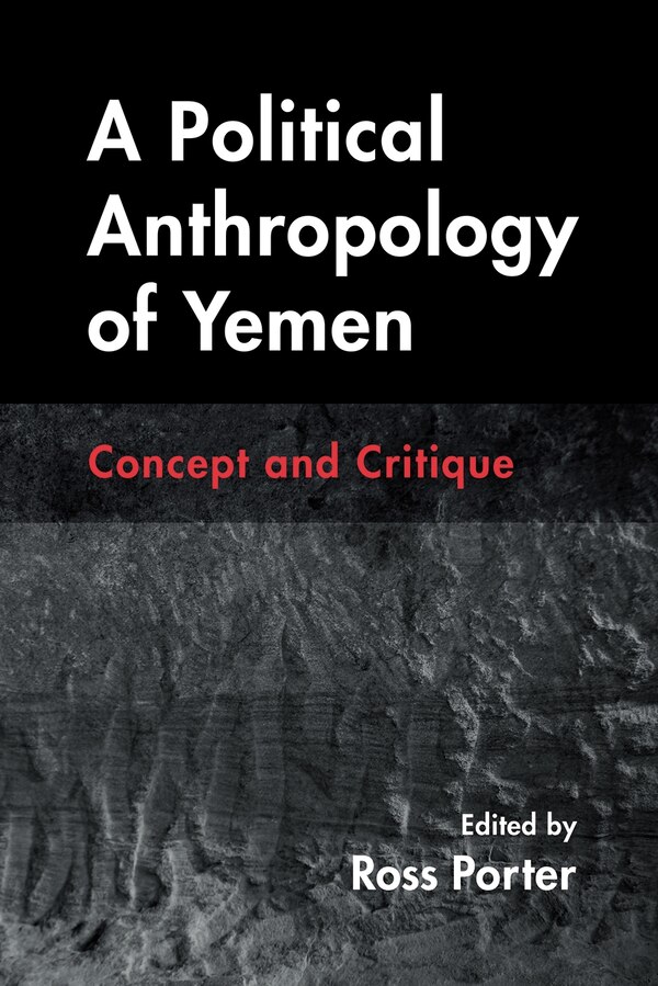 A Political Anthropology of Yemen by Ross Porter, Paperback | Indigo Chapters