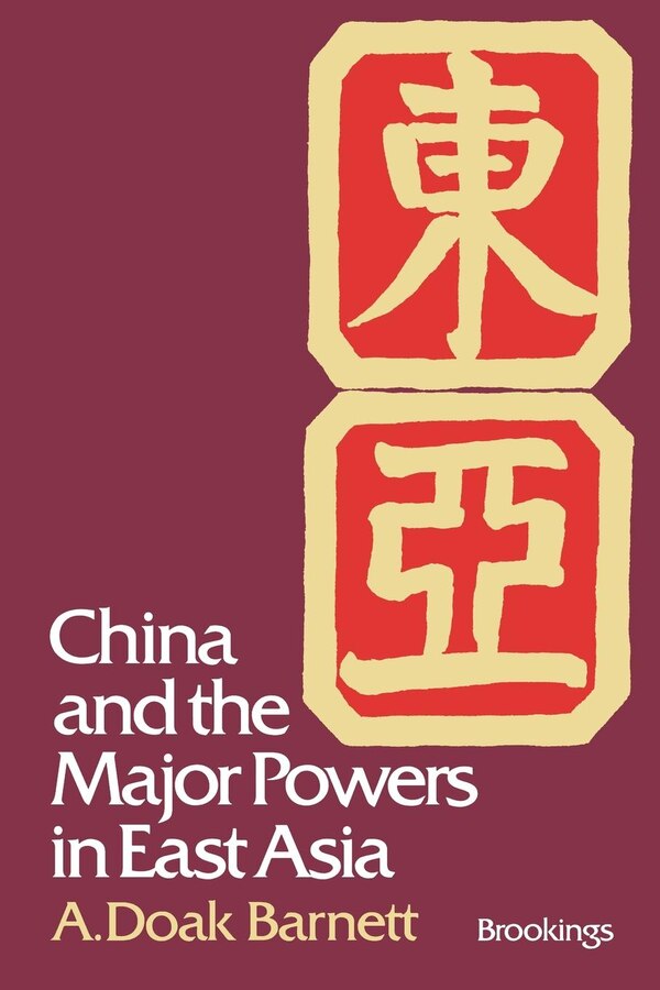 China And The Major Powers In East Asia by A. Doak Barnett, Paperback | Indigo Chapters