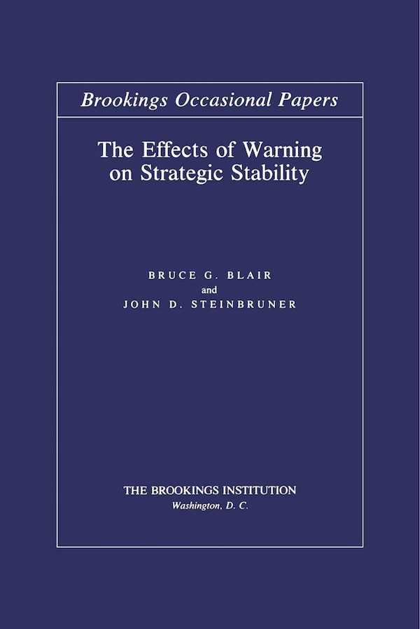 The Effects of Warning on Strategic Stability by Bruce G. Blair, Paperback | Indigo Chapters