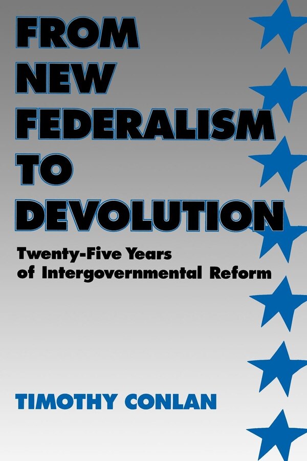 From New Federalism to Devolution by Timothy J. Conlan, Paperback | Indigo Chapters