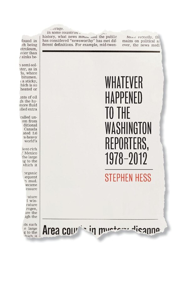 Whatever Happened to the Washington Reporters 1978-2012 by Stephen Hess, Paperback | Indigo Chapters