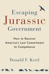 Escaping Jurassic Government by Donald F. Kettl, Paperback | Indigo Chapters
