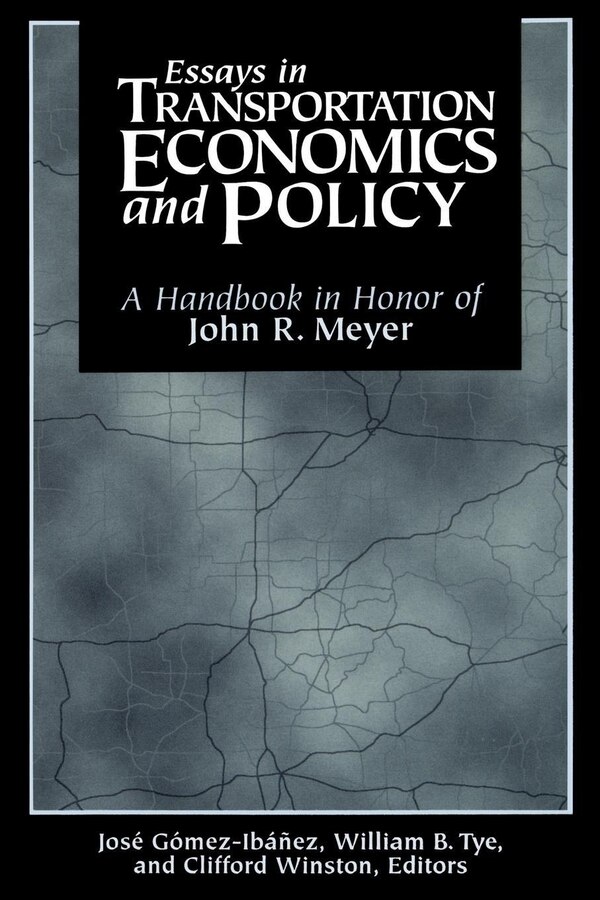 Essays in Transportation Economics and Policy by Jose A. Gomez-Ibanez, Paperback | Indigo Chapters