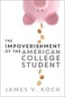 The Impoverishment of the American College Student by James V. Koch, Paperback | Indigo Chapters