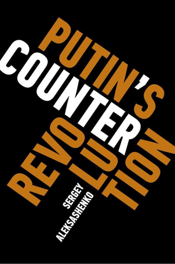 Putin's Counterrevolution by Sergey Aleksashenko, Paperback | Indigo Chapters