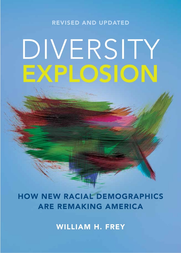 Diversity Explosion by William H. Frey, Paperback | Indigo Chapters