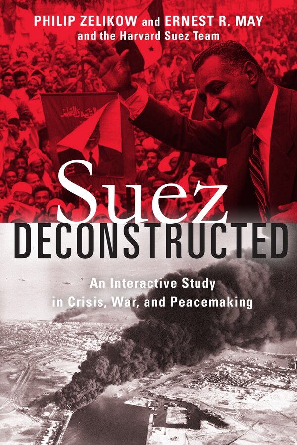 Suez Deconstructed by Philip Zelikow, Hardcover | Indigo Chapters