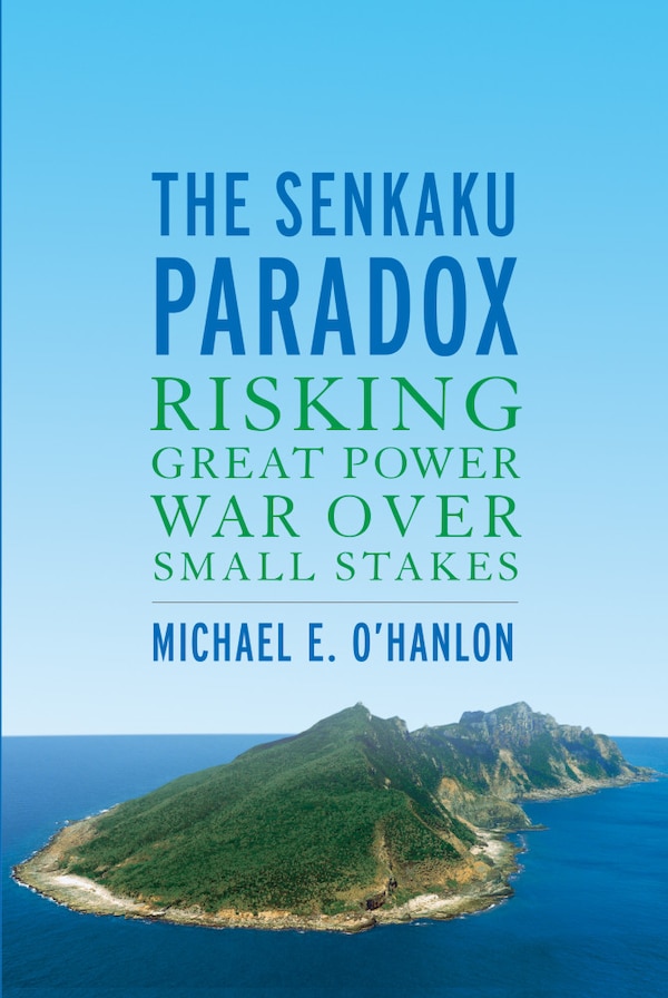 The Senkaku Paradox by Michael E. O'hanlon, Paperback | Indigo Chapters
