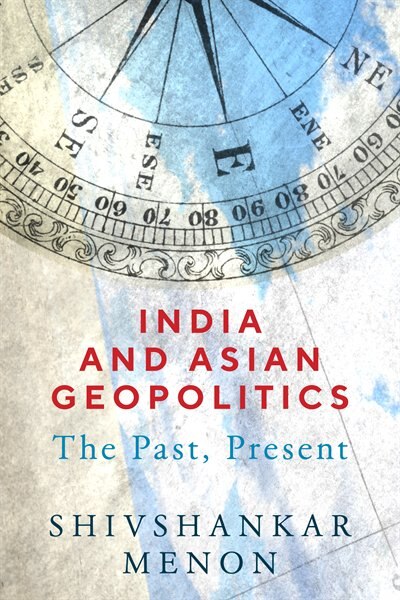 India And Asian Geopolitics by Shivshankar Menon, Paperback | Indigo Chapters