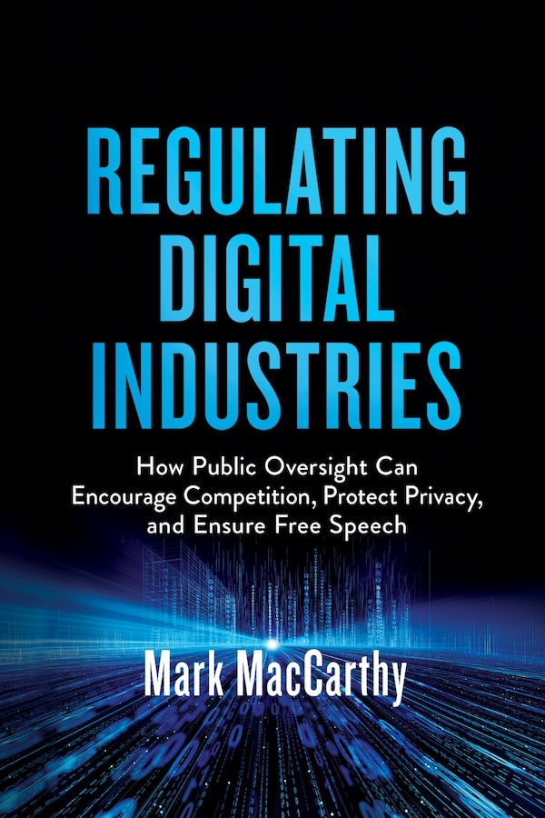 Regulating Digital Industries by Mark MacCarthy, Paperback | Indigo Chapters