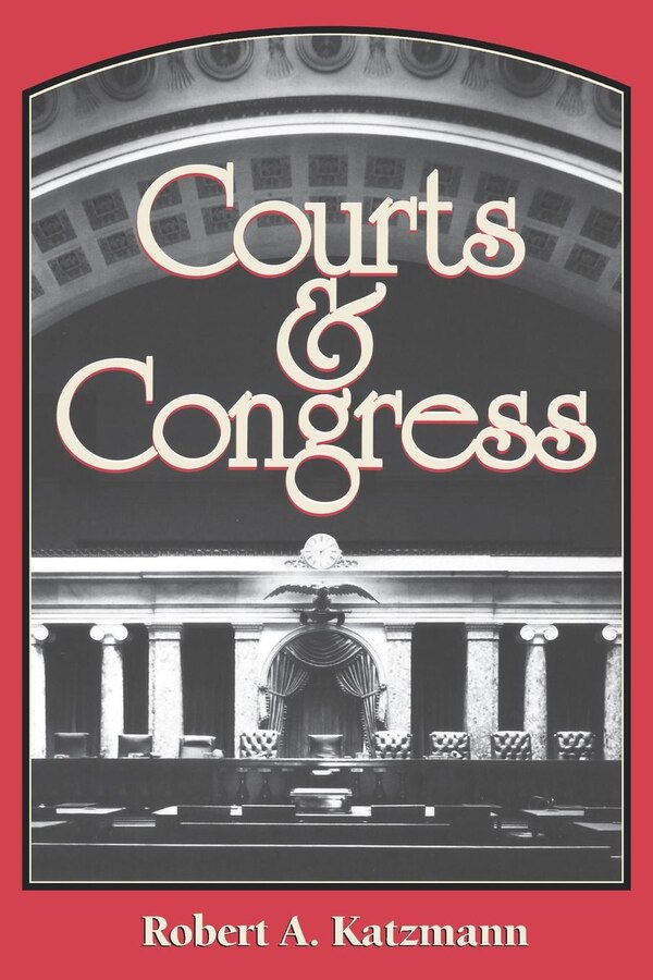 Courts And Congress by Robert A. Katzmann, Paperback | Indigo Chapters