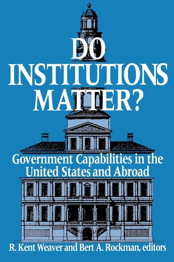 Do Institutions Matter? by R. Kent Weaver, Paperback | Indigo Chapters