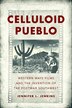 Celluloid Pueblo by Jennifer L. Jenkins, Hardcover | Indigo Chapters