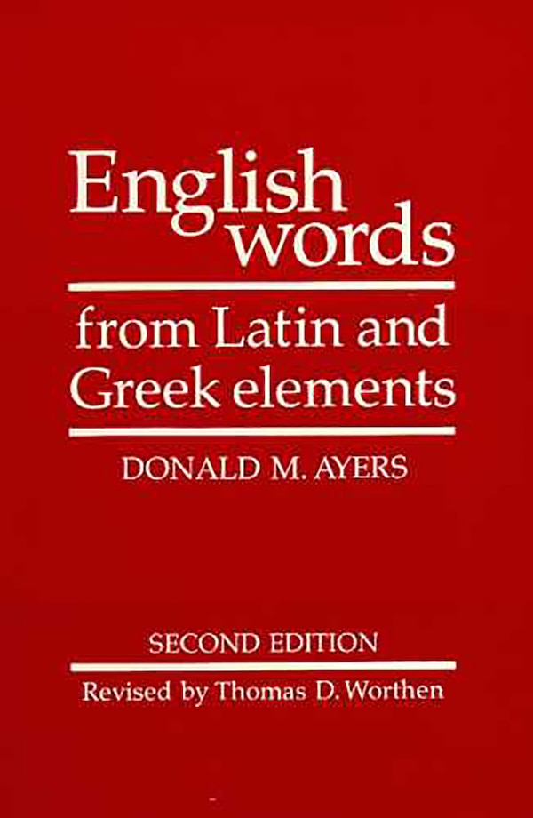 English Words From Latin And Greek Elements by Donald M. Ayers, Paperback | Indigo Chapters