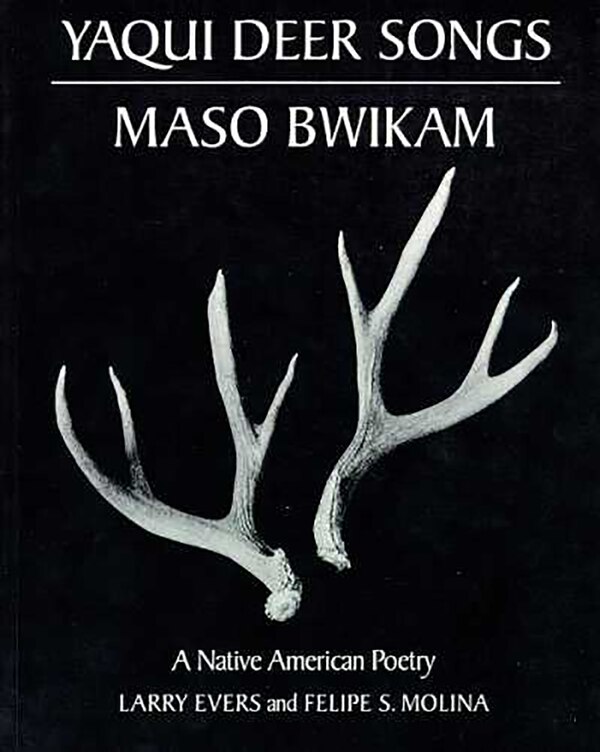 Yaqui Deer Songs/Maso Bwikam by Larry Evers, Paperback | Indigo Chapters
