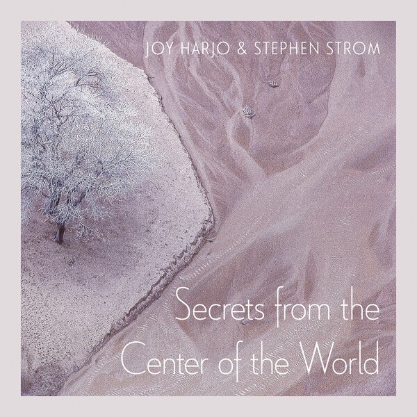 Secrets from the Center of the World by Joy Harjo, Paperback | Indigo Chapters