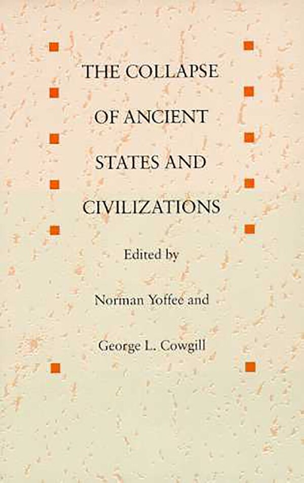 The Collapse of Ancient States and Civilizations by Norman Yoffee, Paperback | Indigo Chapters