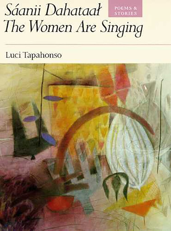 S�anii Dahataal/The Women Are Singing by Luci Tapahonso, Paperback | Indigo Chapters