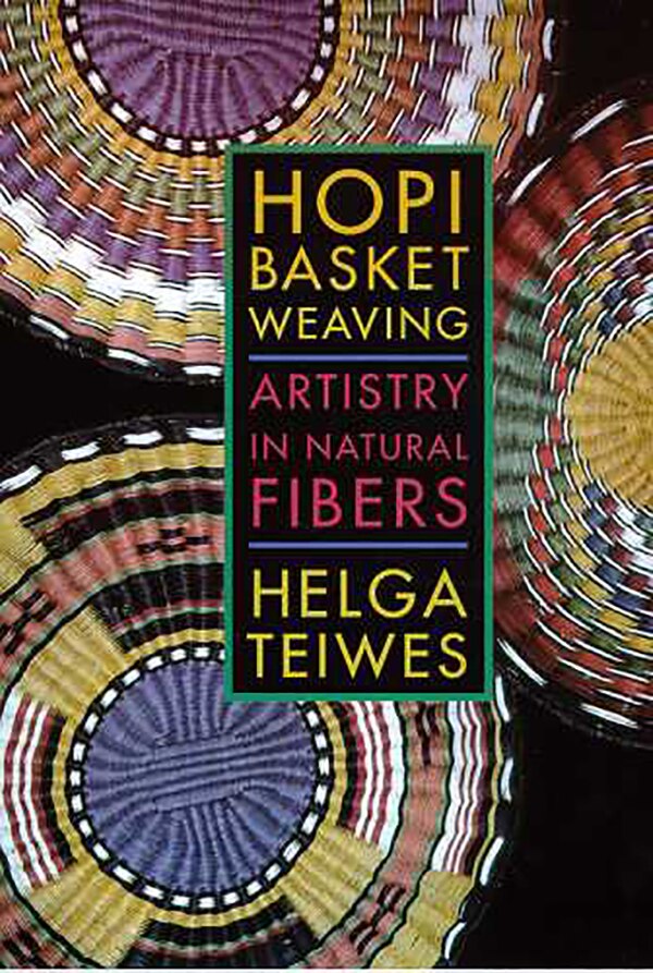 Hopi Basket Weaving by Helga Teiwes, Paperback | Indigo Chapters