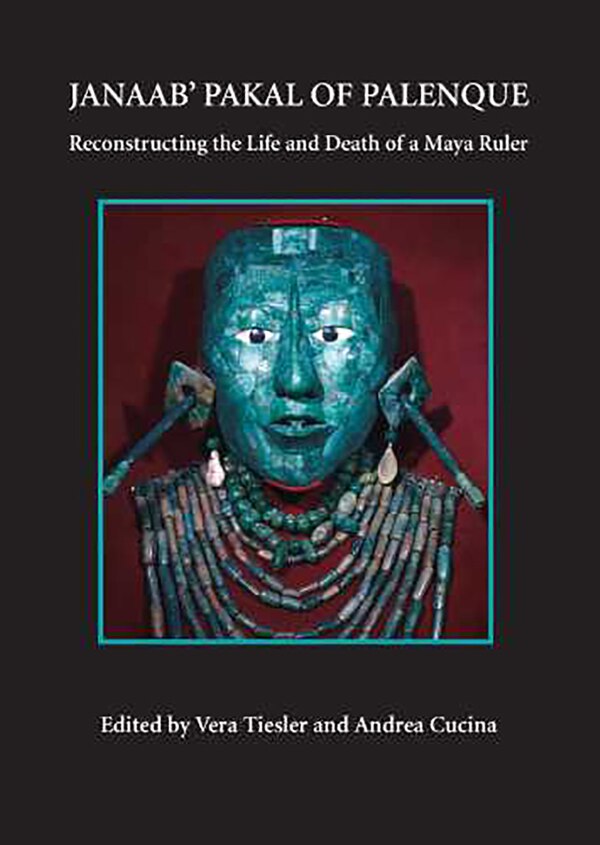 Janaab' Pakal of Palenque by Vera Tiesler, Hardcover | Indigo Chapters