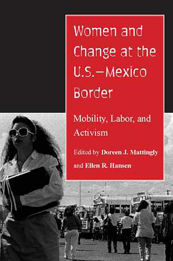 Women And Change At The U.s.-mexico Border by Doreen J. Mattingly, Paperback | Indigo Chapters