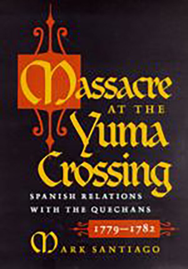 Massacre at the Yuma Crossing by Mark Santiago, Paperback | Indigo Chapters