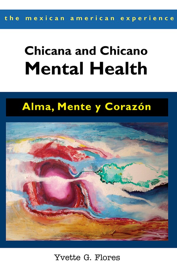 Chicana and Chicano Mental Health by Yvette G. Flores, Paperback | Indigo Chapters