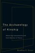 The Archaeology of Kinship by Bradley E. Ensor, Hardcover | Indigo Chapters