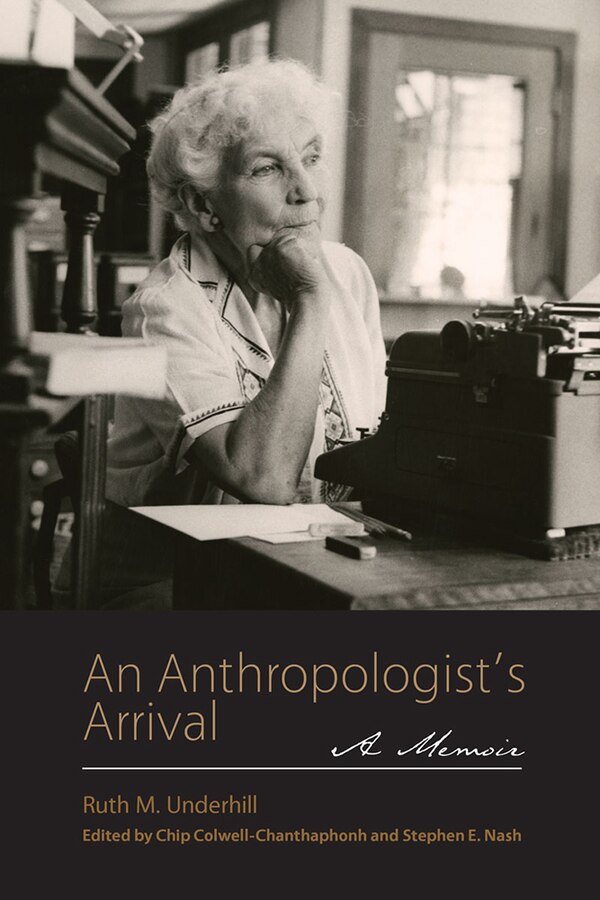 An Anthropologist's Arrival by Ruth M. Underhill, Paperback | Indigo Chapters