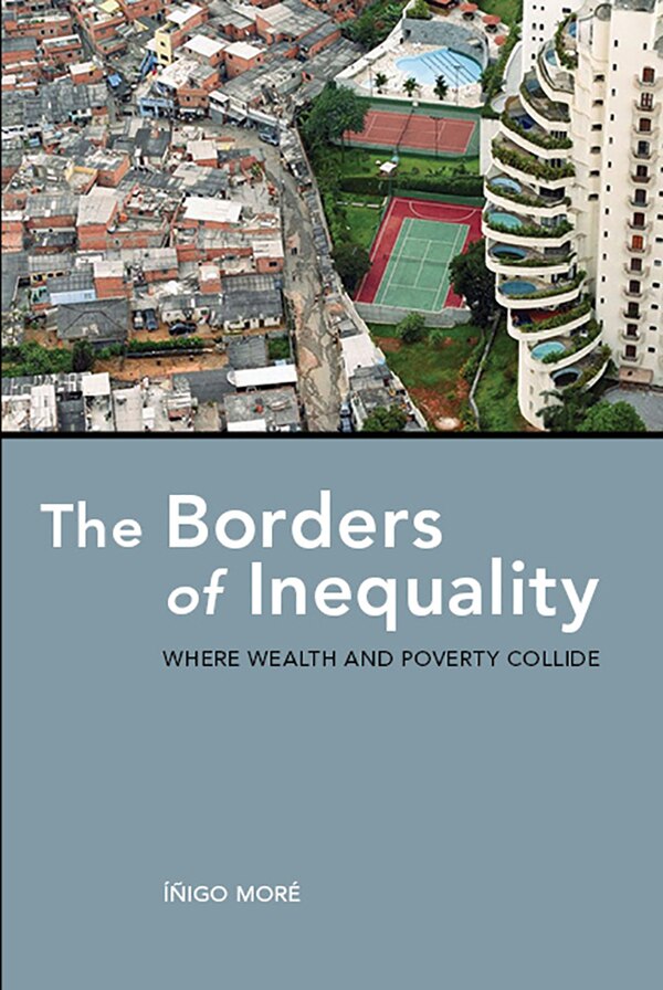 The Borders of Inequality by ��igo Mor�, Paperback | Indigo Chapters