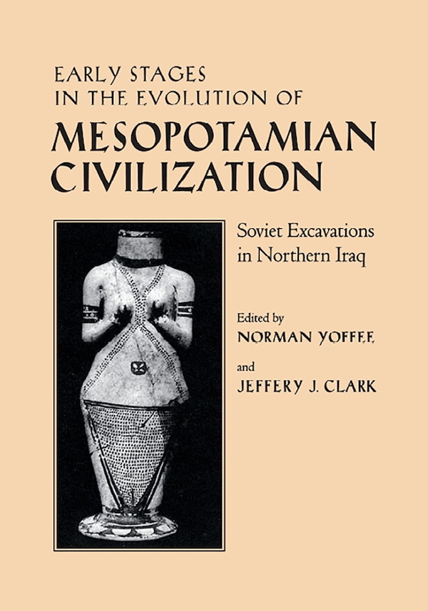 Early Stages in the Evolution of Mesopotamian Civilization by Norman Yoffee, Paperback | Indigo Chapters