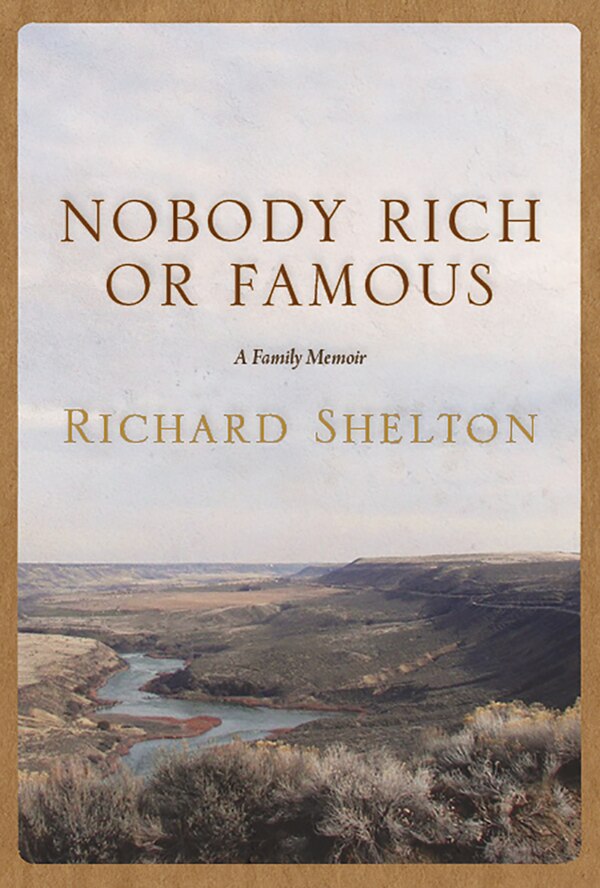 Nobody Rich or Famous by Richard Shelton, Paperback | Indigo Chapters