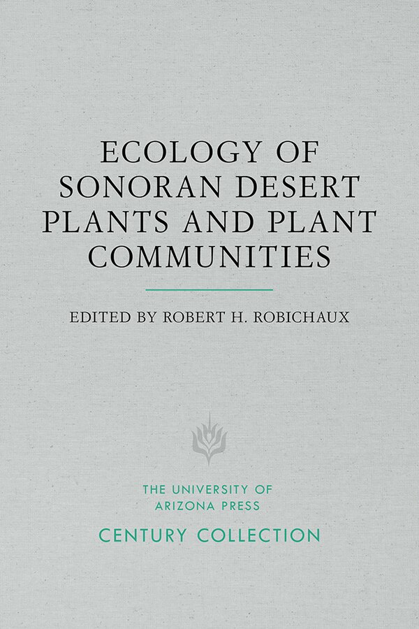 Ecology of Sonoran Desert Plants and Plant Communities by Robert H. Robichaux, Paperback | Indigo Chapters