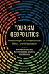 Tourism Geopolitics by Mary Mostafanezhad, Hardcover | Indigo Chapters