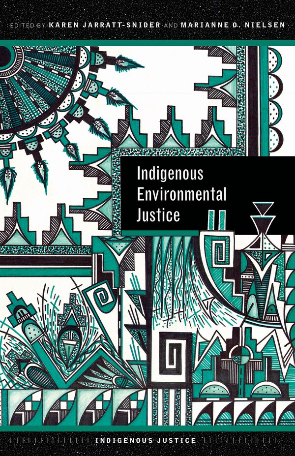 Indigenous Environmental Justice by Karen Jarratt-Snider, Paperback | Indigo Chapters