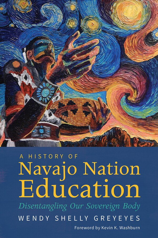 A History of Navajo Nation Education by Wendy Shelly Greyeyes, Paperback | Indigo Chapters