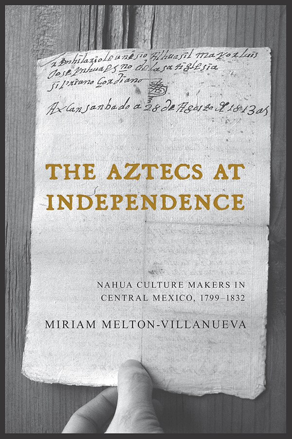 The Aztecs at Independence by Miriam Melton-Villanueva, Paperback | Indigo Chapters