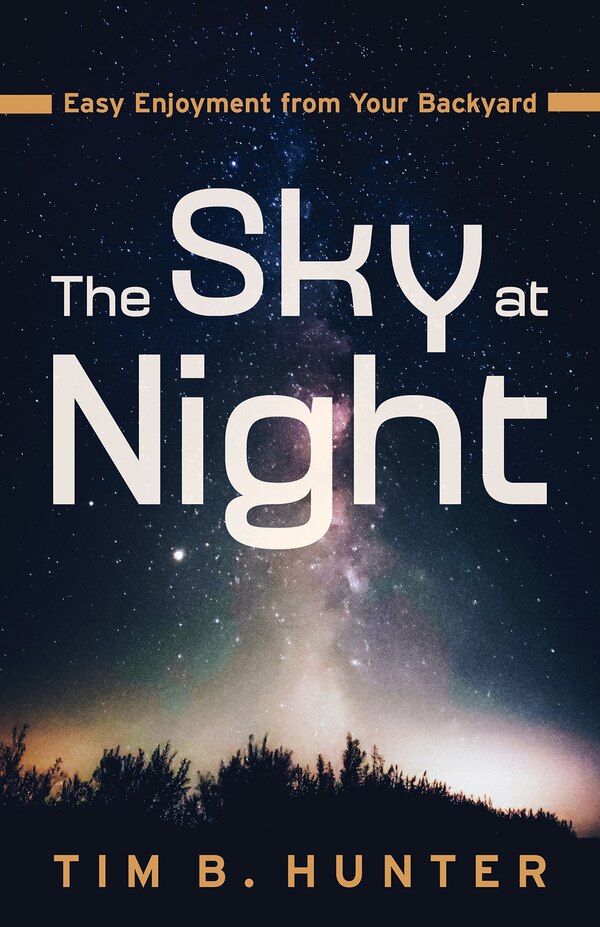 The Sky at Night by Tim B. Hunter, Paperback | Indigo Chapters