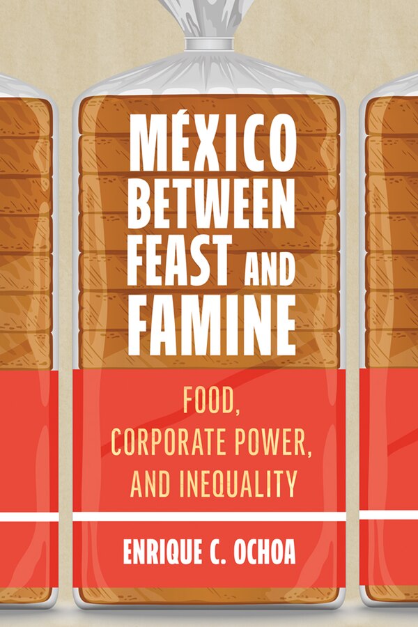 M�xico Between Feast and Famine by Enrique C. Ochoa, Hardcover | Indigo Chapters