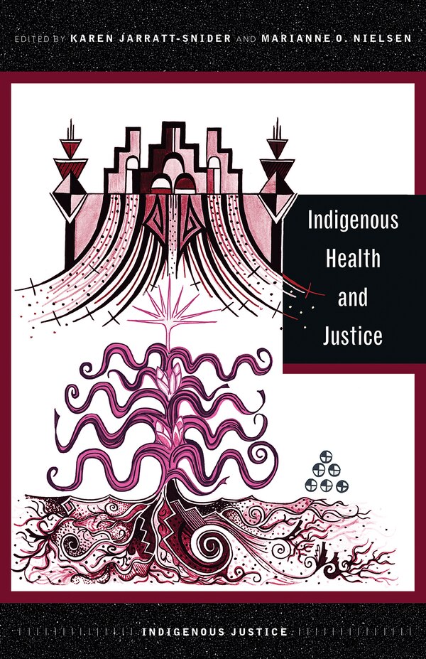 Indigenous Health and Justice by Karen Jarratt-Snider, Paperback | Indigo Chapters