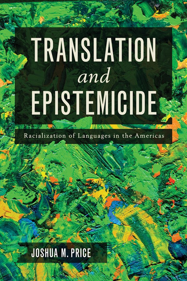 Translation and Epistemicide by Joshua Martin Price, Paperback | Indigo Chapters