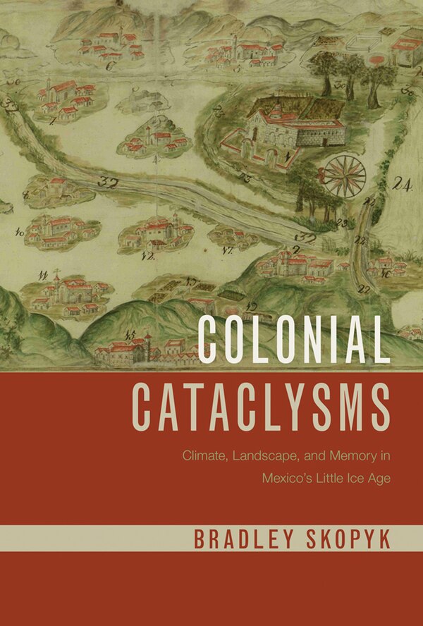 Colonial Cataclysms by Bradley Skopyk, Paperback | Indigo Chapters
