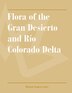 Flora of the Gran Desierto and Río Colorado Delta by Richard Stephen Felger, Paperback | Indigo Chapters