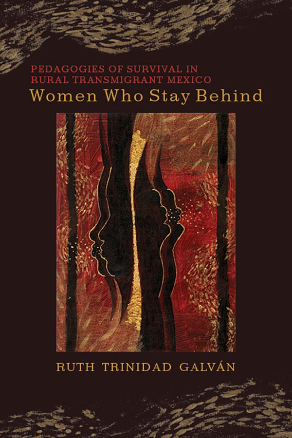 Women Who Stay Behind by Ruth Trinidad Galván, Paperback | Indigo Chapters
