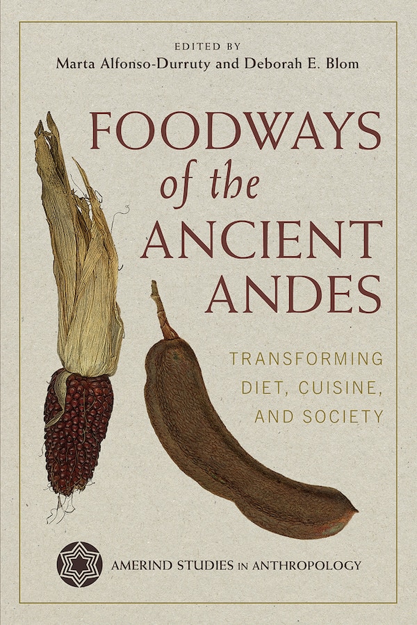 Foodways of the Ancient Andes by Marta P Alfonso-Durruty, Paperback | Indigo Chapters