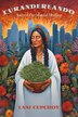 Curandereando by Lani Cupchoy, Hardcover | Indigo Chapters